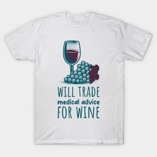 Will Trade Medical Advice for Wine T-Shirt